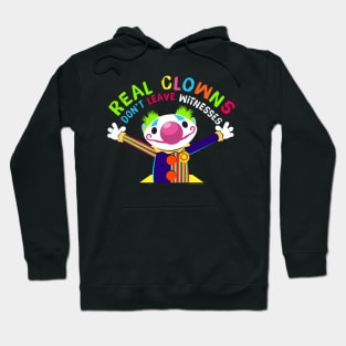 Crawlspace the Clown: Real Clowns Don't Leave Witnesses Hoodie